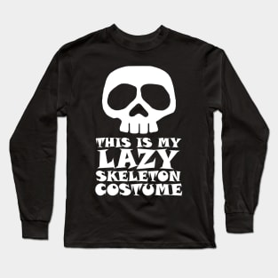 This is my Lazy Skeleton Costume Long Sleeve T-Shirt